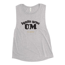 Load image into Gallery viewer, Ignite Your OM Muscle Tank